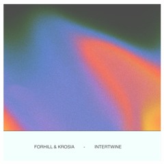 Forhill & Krosia - Intertwine