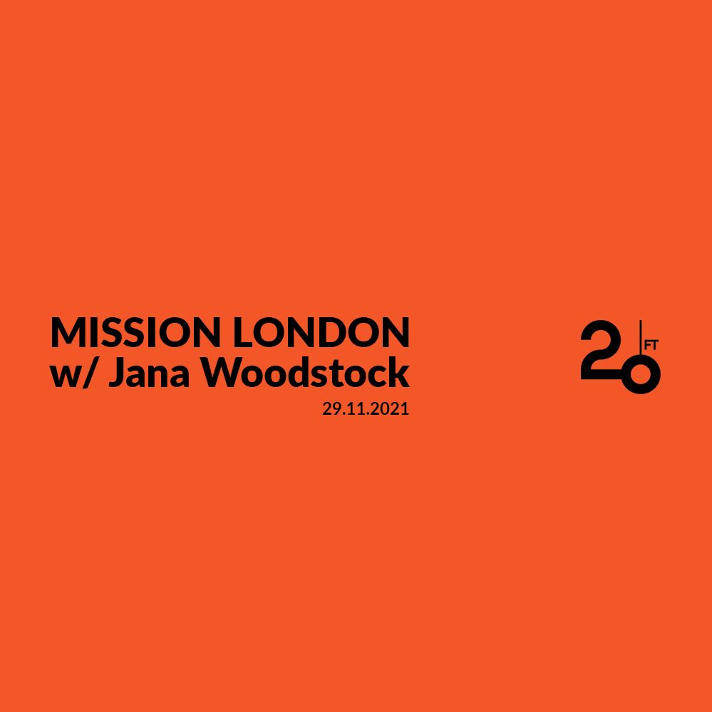 Íoslódáil MISSION LONDON w/ Jana Woodstock @ 20ft Radio - 29/11/2021