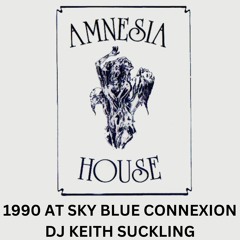 Amnesia House 1990 Dj Keith Suckling at Sky Blue Connexion