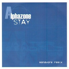 Alphazone - Stay (Manavore Remix)