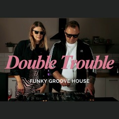 Double Trouble - Funky Groove Disco House
