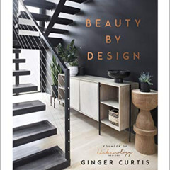 [DOWNLOAD] PDF 📝 Beauty by Design: Refreshing Spaces Inspired by What Matters Most b