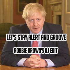 George Morel ft. Boris Johnson - Let's Stay Alert And Groove (Robbie B's BJ Edit) [FREE DOWNLOAD]