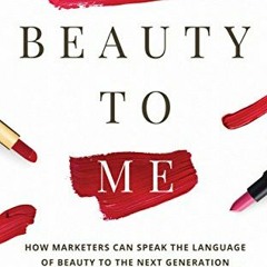 [VIEW] [KINDLE PDF EBOOK EPUB] Talk Beauty To Me: How Marketers Can Speak the Language of Beauty To