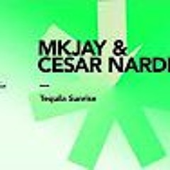MKJAY & Cesar Nardini - Tequila Sunrise Remix