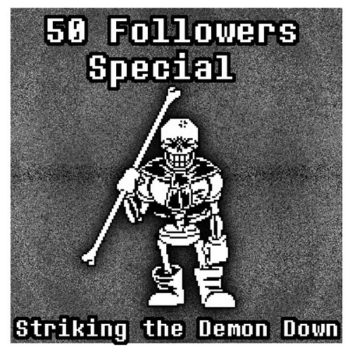[50 Followers Special] [Undertale: Revenge The Unseen Ending] Striking The Demon Down (Cover)[+FLP]