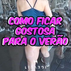 COMO FICAR GOSTOSA PARA O VERÃO!