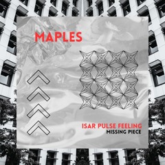 Maples - Isar Pulse Feeling •Missing Piece•