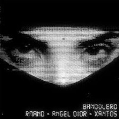 RMAND, Angel Dior, Xantos - Bandolero