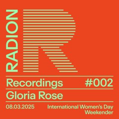 RADION Recordings #002: Gloria Rose - RADION International Women's Day Weekender 2025