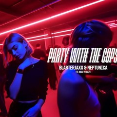 Party With The Cops - Blasterjaxx & Neptunica (feat. Haley Maze) (ALOKUS REMIX)