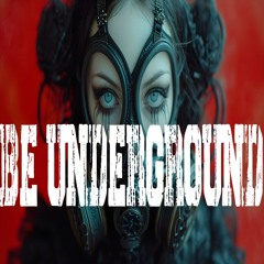 Be Underground Baby