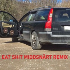Eat Shit Middsnärt Remix