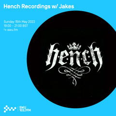 Hench Recordings w/ Jakes 15TH MAY 2022