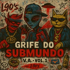 Grife do Submundo Vol. 1 – V.A. [L90’s Records]