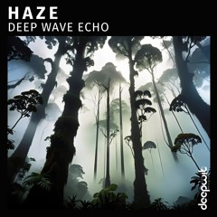 Deep wave echo - Haze