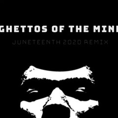 Ghettos Of The Mind (FreedBoy BLM Remix)