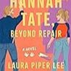 *!Read✨ ''Hannah Tate Beyond Repair'' ($FULLBOOK$.PDF) @80590
