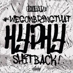 #WEGONBRINGTHATHYPHYSHITBACK!