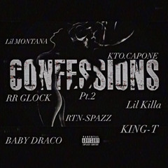Confessions PT2 (feat. Lil Montana, RR Glock, BabyDraco, RTN-Spazz, King-T & Lil Killa)