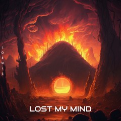 LOST MY MIND