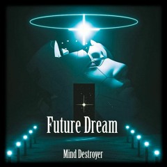 Mind Destroyer - Future Dream