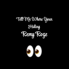 Tell Me Where Your Hiding