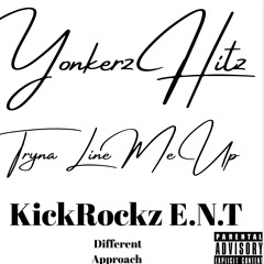 Tryna Line me Up by Yonkerz Hitz KickRockz E.N.T Different Approach