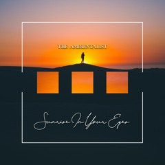 The Ambientalist - Sunrise In Your Eyes
