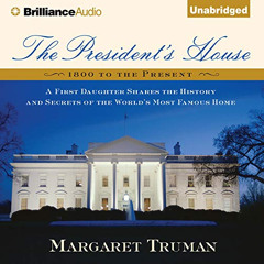 [Access] EBOOK 📝 The President's House: A First Daughter Shares the History and Secr