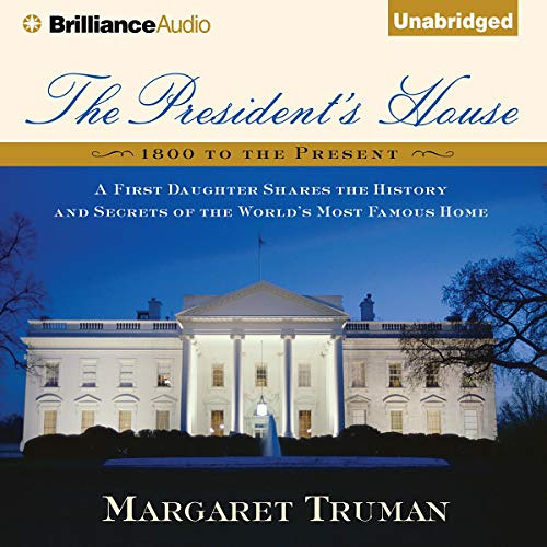 DOWNLOAD KINDLE 📥 The President's House: A First Daughter Shares the History and Sec