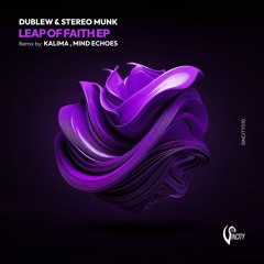 Dublew & Stereo Munk - Leap of Faith (Kalima Remix)