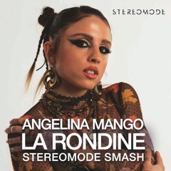 Angelina Mango - La Rondine (Stereomode Smash)