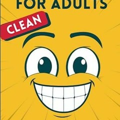 [PDF] DOWNLOAD FREE Clean Joke Book for Adults: Over 350 Clean Jokes from One Li
