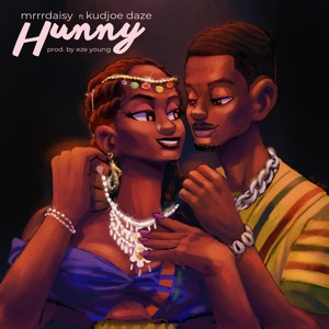 MrrrDaisy - Hunny Ft. Kudjoe Daze [Prod By. Eze Young]