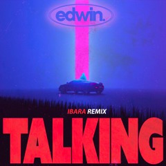 Edwin - Talking ( IBARA REMIX )