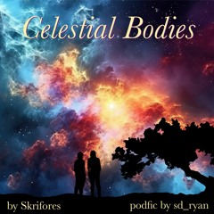 [podfic] Celestial Bodies