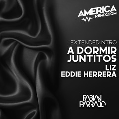 A Dormir Juntitos - Eddie Herrera X Liz - Extended Intro By Fabian Parrado DJ - 132 Bpm