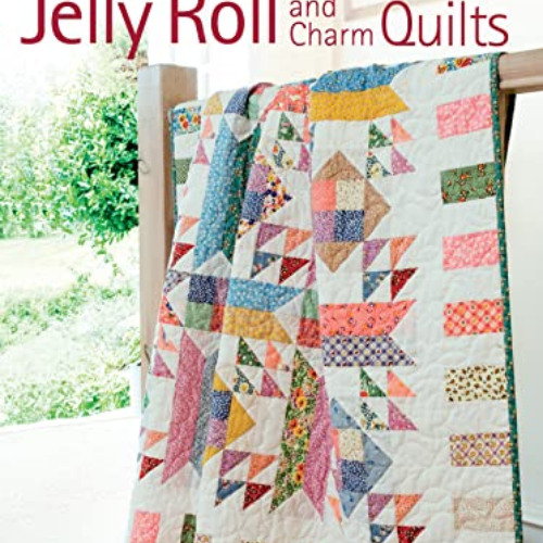 FREE EBOOK 💛 Layer Cake, Jelly Roll & Charm Quilts by  Pam Lintott [EPUB KINDLE PDF