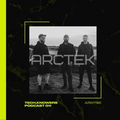 ARCTEK | Tech.Knowers Podcast 011