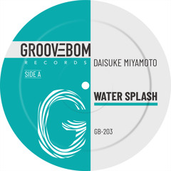 Daisuke Miyamoto - Water Splash (Original Mix)