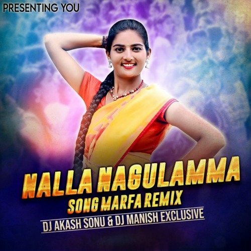 NALLA NAGULAMMA SONG MARFA REMIX DJ AKASH SONU X DJ MANISH