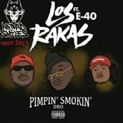 Los Rakas X E40 X Nomad Smiles - Pimpin Smokin Dro Hood Edit