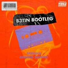 Farisha - Rewind Snippet (B3TIN Bootleg)