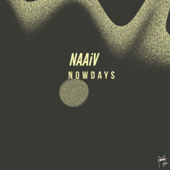PREMIERE: NAAiV - Nowdays [MW13]