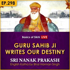 #298 Guru Sahib Ji Writes Our Destiny | Sri Nanak Prakash Katha | Bhai Harman Singh