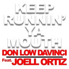 Keep Runnin’ Ya Mouth feat Joell Ortiz