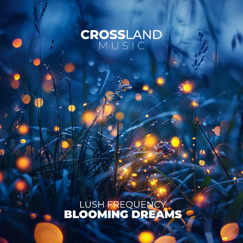 Lush Frequency - Blooming Dreams (Original Mix)