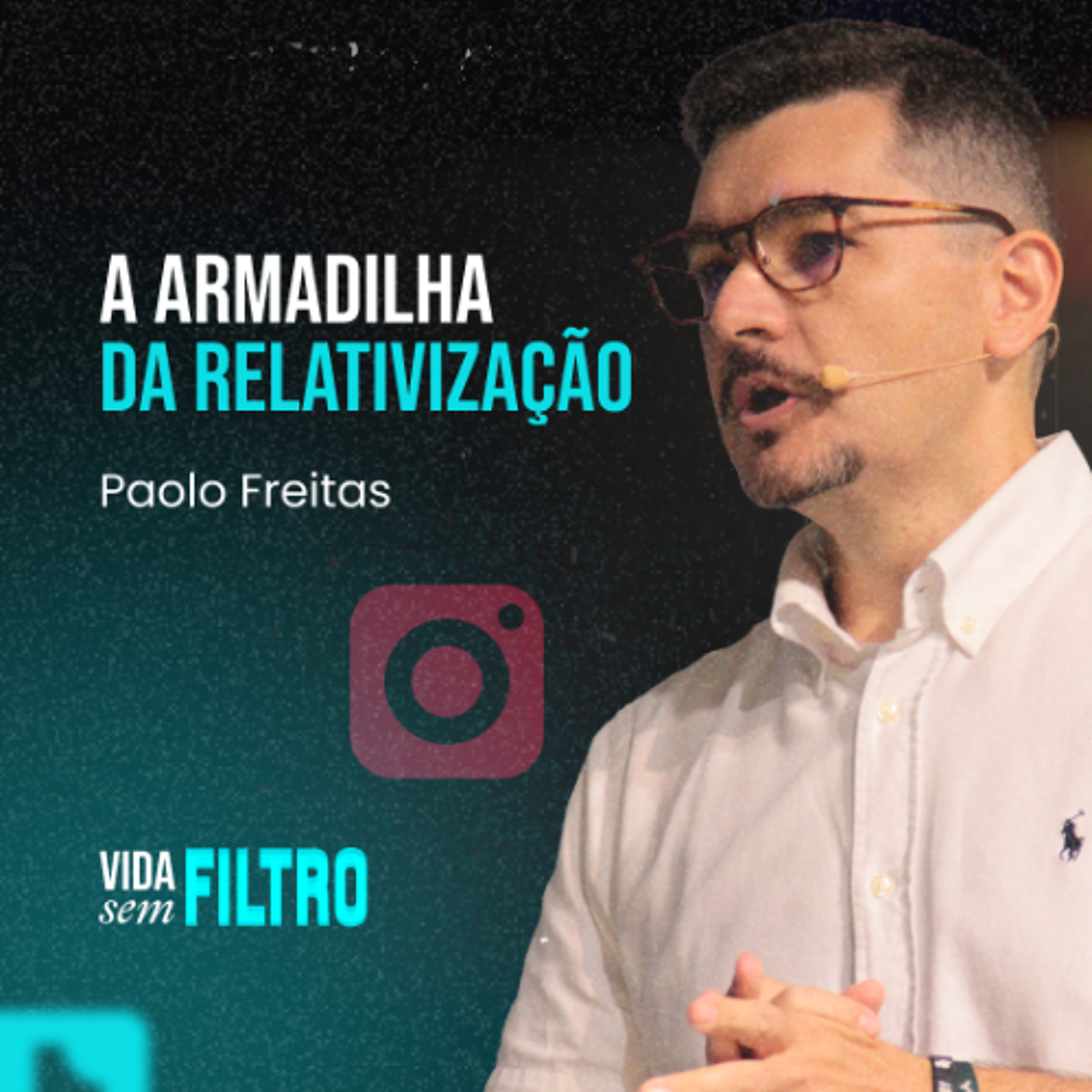 Vida sem Filtro | A Armadilha da Relativização