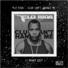 Flo Rida - Club Can't Handle Me (Ravez Edit) *Buy = Free DL*